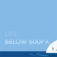 Life Below 600px